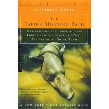 The Tapir's Morning Bath: Mysteries of the Tropical Rain Forest and the Scientists Who Are Trying to Solve Them