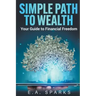 Simple Path to Wealth: Your Guide to Financial Freedom