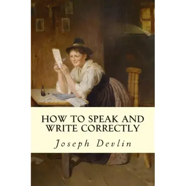 How to Speak and Write Correctly