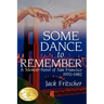 Some Dance to Remember: A Memoir-Novel of San Francisco 1970-1982