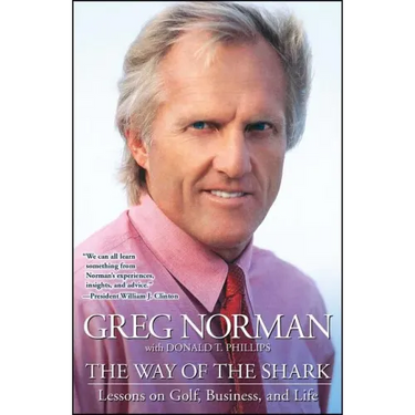 Way of the Shark: Lessons on Golf, Business, and Life