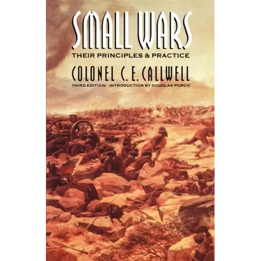 Small Wars: Their Principles and Practice (Third Edition)