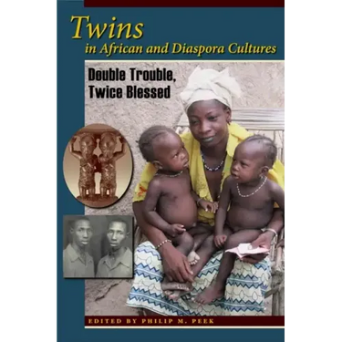 Twins in African and Diaspora Cultures: Double Trouble, Twice Blessed