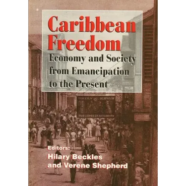 Caribbean Freedom: Economy and Society from Emancipation to the Present