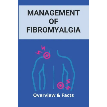 Management Of Fibromyalgia: Overview & Facts: New Fibromyalgia Treatment