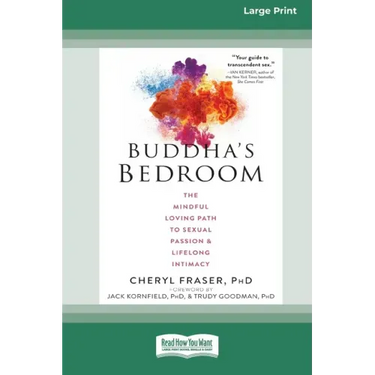 Buddha's Bedroom: The Mindful Loving Path to Sexual Passion and Lifelong Intimacy (16pt Large Print Edition)