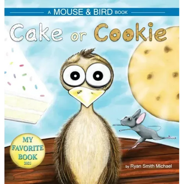 Cake or Cookie: A Mouse and Bird Book