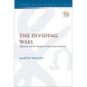 The Dividing Wall: Ephesians and the Integrity of the Corpus Paulinum