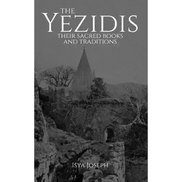 The Yezidis: Their Sacred Books and Traditions