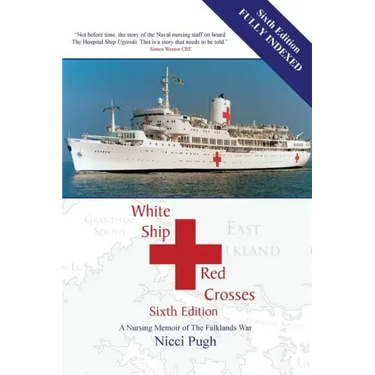 White Ship Red Crosses: A Nursing Memoir of The Falklands War
