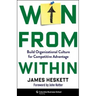 Win from Within: Build Organizational Culture for Competitive Advantage