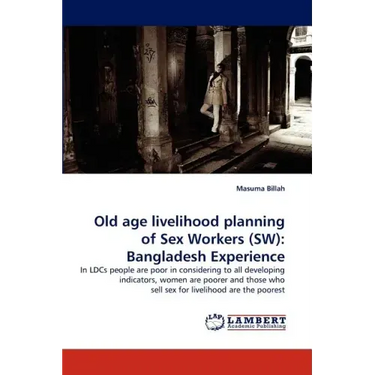 Old Age Livelihood Planning of Sex Workers (SW): Bangladesh Experience