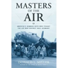 Masters of the Air: America's Bomber Boys Who Fought the Air War Against Nazi Germany