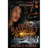 From Ratchet To Riches 3: A Hood Love Tale