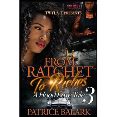 From Ratchet To Riches 3: A Hood Love Tale