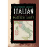 The Phonetic Guide to Italian: Learn Italian in about a Year