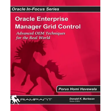 Oracle Enterprise Manager Grid Control: Advanced OEM Techniques for the Real World