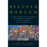 Beloved Harlem: A Literary Tribute to Black America's Most Famous Neighborhood, from the Classics to the Contemporary
