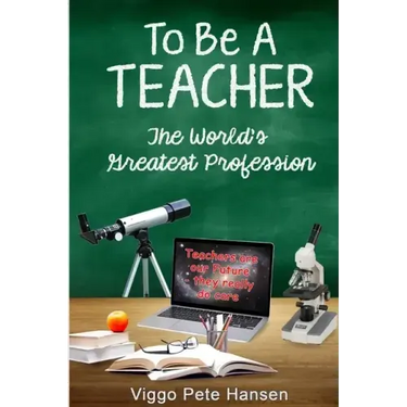 To Be A TEACHER: The World's Greatest Profession