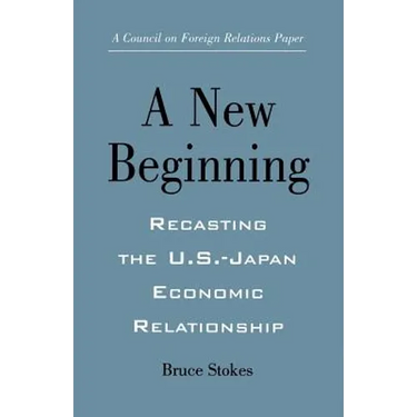 A New Beginning: Recasting the U.S.-Japan Economic Relationship