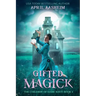 Gifted Magick: The Children of Dark Root: Book Two