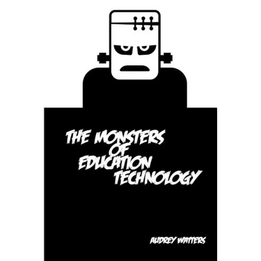 The Monsters of Education Technology