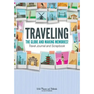 Traveling the Globe and Making Memories! Travel Journal and Scrapbook