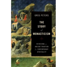 The Story of Monasticism: Retrieving an Ancient Tradition for Contemporary Spirituality