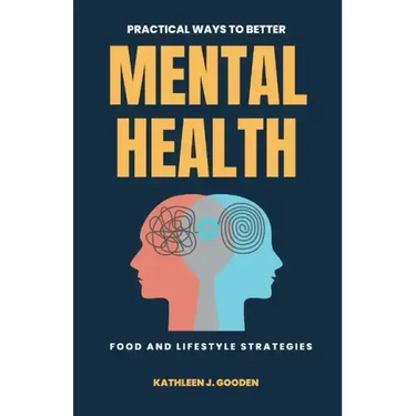 Practical Ways to Better Mental Health: Food and Lifestyle Strategies