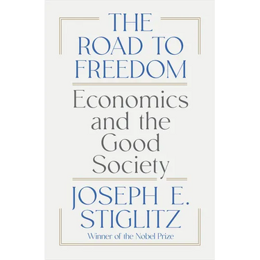 The Road to Freedom: Economics and the Good Society