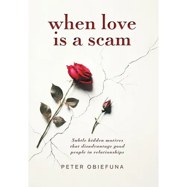 When Love Is a Scam: Subtle Hidden Motives That Disadvantage Good People in Relationships