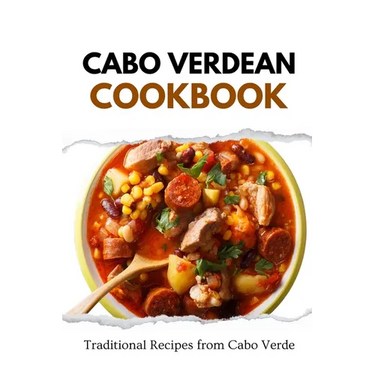 Cabo Verdean Cookbook: Traditional Recipes from Cabo Verde
