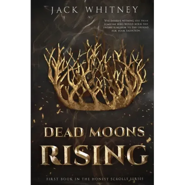Dead Moons Rising: First Book in the Honest Scrolls series