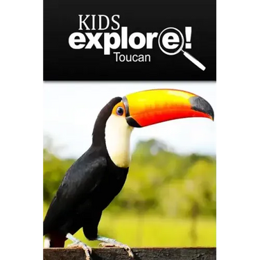 Toucan - Kids Explore: Animal books nonfiction - books ages 5-6