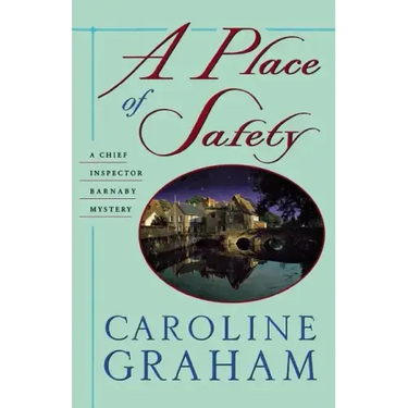 A Place of Safety: A Chief Inspector Barnaby Novel