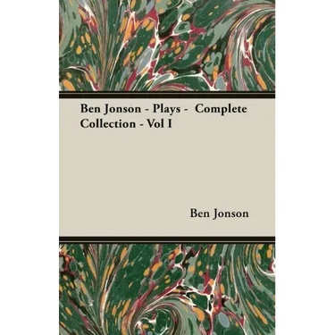 Ben Jonson - Plays - Complete Collection - Vol I