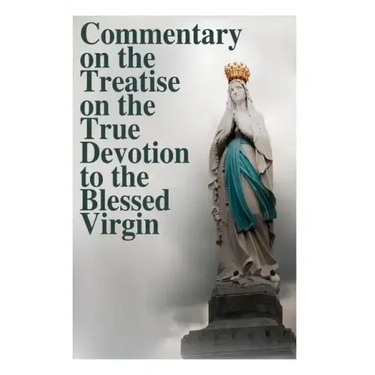 Commentary on the Treatise on the True Devotion to the Blessed Virgin