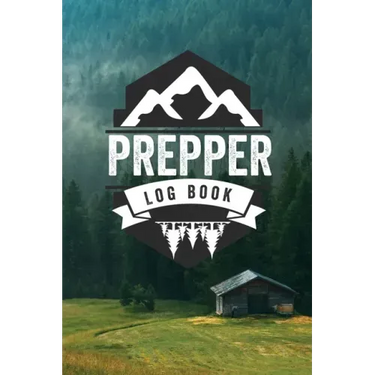 Prepper Log Book: Survival and Prep Notebook For Food Inventory, Gear And Supplies, Off-Grid Living, Survivalist Checklist And Preparation Journal