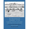 Astrakhan Anno 1770: Its History, Geography, Population, Trade, Flora, Fauna and Fisheries