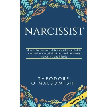 Narcissist: how to behave and relate daily with narcissistic men and women difficult personalities family narcissists and friends