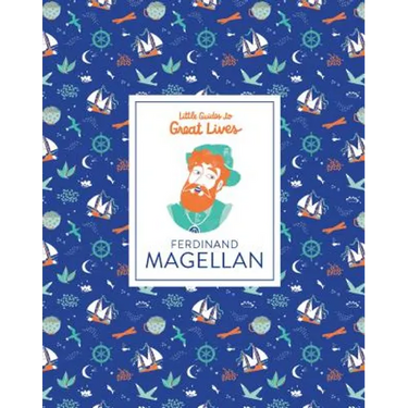 Little Guides to Great Lives: Ferdinand Magellan