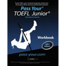Pass Your TOEFL Junior. Workbook: The first TOEFL Junior. workbook in the Western Hemisphere!