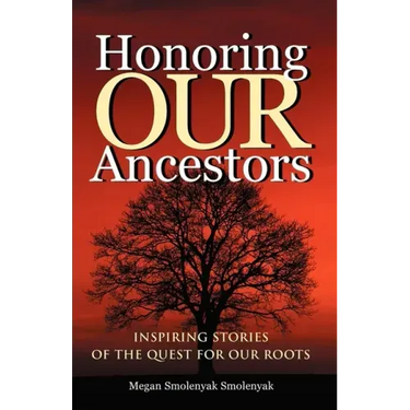 Honoring Our Ancestors: Inspiring Stories of the Quest for Our Roots