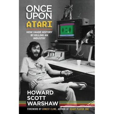 Once Upon Atari: How I made history by killing an industry