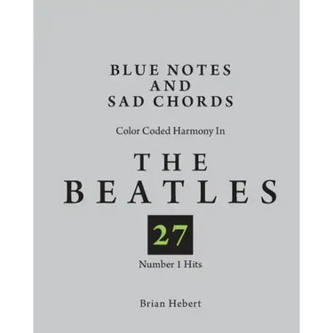 Blue Notes and Sad Chords: Color Coded Harmony in the Beatles 27 Number 1 Hits