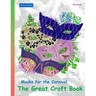 BROCKHAUSEN Masks for the Carnival - The Great Craft Book: Carnival
