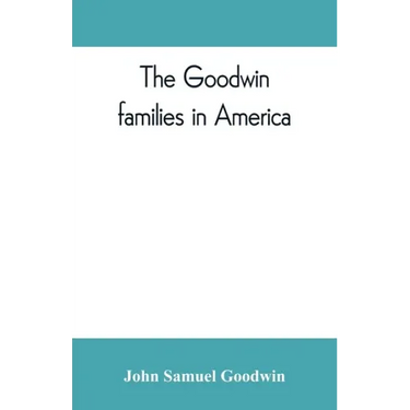 The Goodwin families in America