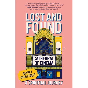 Lost & Found in the Cathedral of Cinema: A Spiritual Journey