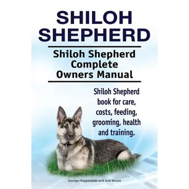 Shiloh Shepherd . Shiloh Shepherd Complete Owners Manual. Shiloh Shepherd book for care, costs, feeding, grooming, health and training.