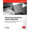 Using R to Unlock the Value of Big Data: Big Data Analytics with Oracle R Enterprise and Oracle R Connector for Hadoop